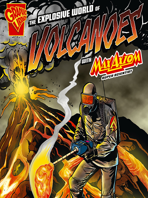 Title details for The Explosive World of Volcanoes with Max Axiom, Super Scientist by Christopher L. Harbo - Wait list